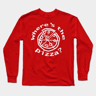 White Line Where is the Pizza Funny Design Long Sleeve T-Shirt